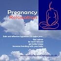 Pregnancy Relaxation: Safe and Effective Hypnosis CD Helps You Feel Calmer, Be More Relaxed, Get Better Sleep, Increase Bonding with Your Baby