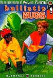 Ballistic Bugs (Misadventures of Willie Plummet)