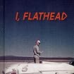 I, Flathead Limited Deluxe Edition
