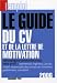 Le guide du CV et de la lettre de motivation