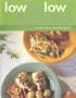Low Fat Low Cholesterol: Recipes for a Healthy Heart
