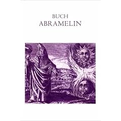 Buch Abramelin das ist Die egyptischen gro�en Offenbarungen. Oder des Abraham von Worms Buch der wahren Praktik in der uralten g�ttlichen Magie.