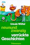 Neunundzwanzig verr�ckte Geschichten - Ursula W�lfel