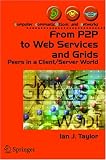 From P2P to Web Services and Grids: Peers in a Client / Server World (Computer Communications and Networks)