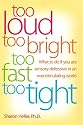 Too Loud, Too Bright, Too Fast, Too Tight: What to Do If You Are Sensory Defensive in an Overstimulating World
