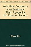 Acid emissions from stationary plant : reopening the debate : a report to Friends of the Earth