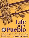 Life in the Pueblo: Understanding the Past Through Archaeology