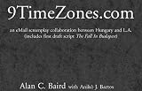 9TimeZones.com - an eMail screenplay collaboration between Hungary and L.A. (includes first draft script 'The Fall In Budapest')