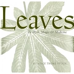 Leaves: In Myth, Magic and Medicine