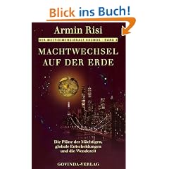 Machtwechsel auf der Erde: Die Pl�ne der M�chtigen, globale Entscheidungen und die Wendezeit