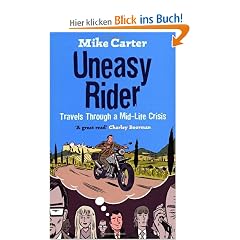 Uneasy Rider: 20,000 miles on two wheels in search of love, life and answers: Travels Through a Mid-life Crisis
