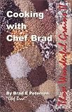 Cooking with Chef Brad: Those Wonderful Grains II Brad E. Petersen