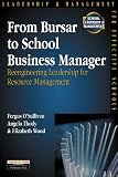 From Bursar to School Business Manager: Re-engineering Leadership for Resource Management (School Leadership & Management)