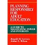 Planning Responsibly for Adult Education: A Guide to Negotiating Power and Interests (Jossey Bass Higher and Adult Education Series)