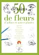 50 dessins fleurs arbres