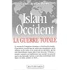 Islam-Occident : La guerre totale