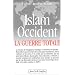 Islam-Occident : La guerre totale