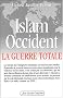 Islam-Occident : La guerre totale