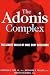 The Adonis Complex: The Secret Crisis of Male Body Obsession