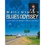 Bill Wyman's Blues Odyssey: A Journey to Music's Heart & Soul
