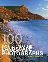 100 Ways to Take Better Landscape Photographs