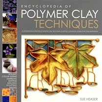 The Encyclopedia of Polymer Clay Techniques: A Comprehensive Directory of Polymer Clay Techniques Covering a Panoramic Range of Exciting Applications