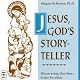 Jesus, God's Storyteller: Discovering Our Story in the Parables