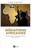 Médiations africaines : Omar Bongo et les défis diplomatiques d un continent