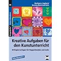 Kreative Aufgaben f�r den Kunstunterricht Sek I: 60 Kopiervorlagen f�r Doppelstunden und mehr
