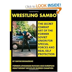 Wrestling Sambo: The Secret Combat Art of the Former Soviet Union for Special Forces and Real Self             Protection