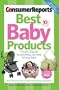 Best Baby Products, 10th Edition (Consumer Reports Best Baby Products)