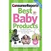 Best Baby Products, 10th Edition (Consumer Reports Best Baby Products)