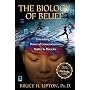 The Biology of Belief: Unleashing the Power of Con&hellip by Bruce H. Lipton