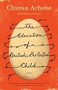 The Education of a British-Protected Child: Essays (9780307473677)