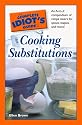 The Complete Idiot's Guide to Cooking Substitutions