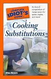 The Complete Idiot's Guide to Cooking Substitutions (Complete Idiot's Guide to) Ellen Brown