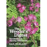 The Weeder's Digest: Identifying and Enjoying Edible Weeds