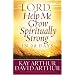 Lord, Help Me Grow Spiritually Strong in 28 Days