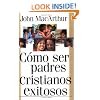 Como ser padres cristianos exitosos (Spanish Edition)
