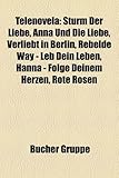Telenovela: Sturm Der Liebe, Anna Und Die Liebe, Verliebt in Berlin, Rebelde Way - Leb Dein Leben, Hanna - Folge Deinem Herzen, Ro-