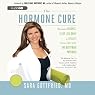 The Hormone Cure: Reclaim Balance, Sleep, Sex Drive, and Vitality Naturally with the Gottfried Protocol