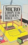 The microcomputer builder's bible