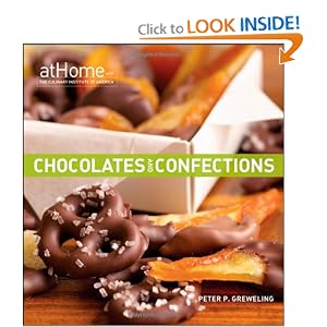 Chocolates and Confections at Home with The Culinary Institute of America by Peter P. Greweling and The Culinary Institute of America