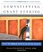 Demystifying Grant Seeking: What You REALLY Need to Do to Get Grants by Larissa Golden Brown