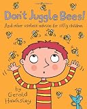 Dont Juggle Bees! And Other Useless Advice For Silly Children