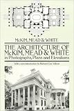 The Architecture of McKim, Mead & White in Photographs, Plans and Elevations (Dover Books on Architecture)