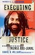Executing Justice: An Inside Account of the Case of Mumia Abu-Jamal