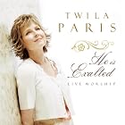 He Is Exalted by  Twila Paris 