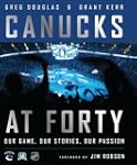 Canucks at 40: Our Game, Our Stories,...