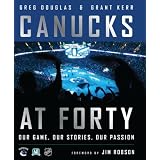 Canucks at 40: Our Game, Our Stories, Our Passionby Greg Douglas
